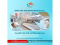 at-an-inexpensive-booking-charge-choose-vedanta-air-ambulance-from-guwahati-small-0