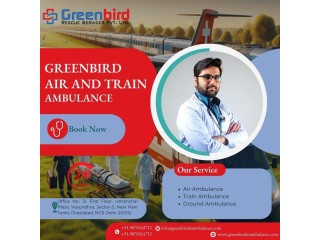 Hire the best health transport by greenbird Air and Train Ambulance Service in Dibrugarh