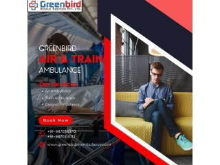 Hire Greenbird Air And Train Ambulance Service in Siliguri For Shifting Patients with guaranteed service