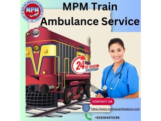 Use MPM Train Ambulance Service in Patna to transfer your patient in a short time