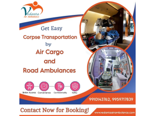 Vedanta Dead Body Ambulance in Delhi Offers a Better Travel Experience